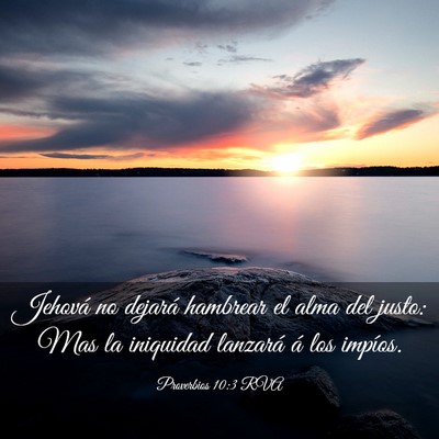 Picture 03 - Proverbios 10:3 RVA - Jehová no dejará hambrear el alma del justo: - Bible Verse Picture