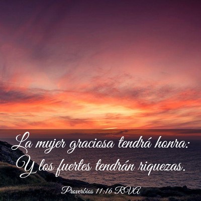 Picture 03 - Proverbios 11:16 RVA - La mujer graciosa tendrá honra: Y los fuertes - Bible Verse Picture