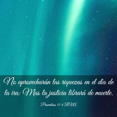 Picture 03 - Proverbios 11:4 RVA - No aprovecharán las riquezas en el día de la - Bible Verse Picture