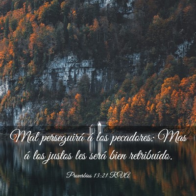 Picture 03 - Proverbios 13:21 RVA - Mal perseguirá á los pecadores: Mas á los - Bible Verse Picture