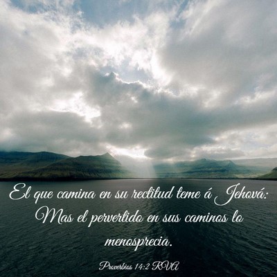 Picture 03 - Proverbios 14:2 RVA - El que camina en su rectitud teme á Jehová: Mas - Bible Verse Picture