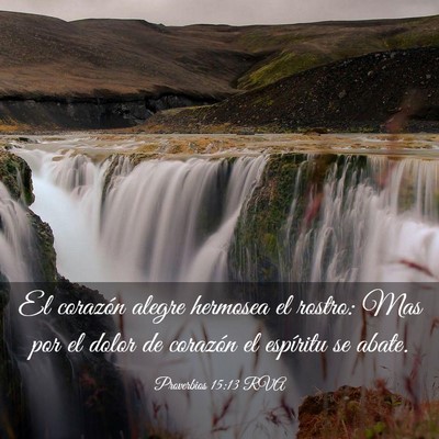 Picture 03 - Proverbios 15:13 RVA - El corazón alegre hermosea el rostro: Mas por el - Bible Verse Picture