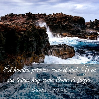 Picture 03 - Proverbios 16:27 RVA - El hombre perverso cava el mal; Y en sus labios - Bible Verse Picture