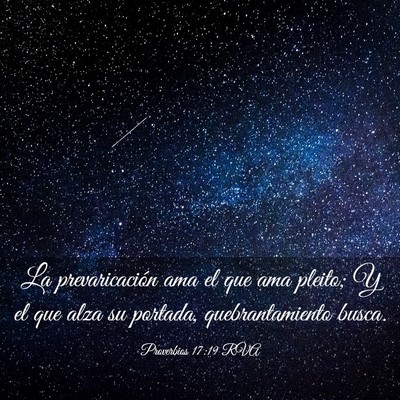 Picture 03 - Proverbios 17:19 RVA - La prevaricación ama el que ama pleito; Y el que - Bible Verse Picture