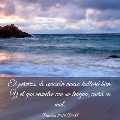 Picture 03 - Proverbios 17:20 RVA - El perverso de corazón nunca hallará bien: Y el - Bible Verse Picture