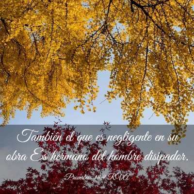 Picture 03 - Proverbios 18:9 RVA - También el que es negligente en su obra Es - Bible Verse Picture