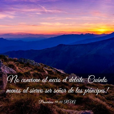 Picture 03 - Proverbios 19:10 RVA - No conviene al necio el deleite: ­Cuánto menos - Bible Verse Picture