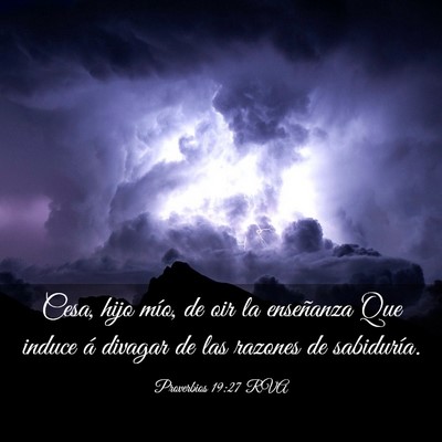Picture 03 - Proverbios 19:27 RVA - Cesa, hijo mío, de oir la enseñanza Que induce - Bible Verse Picture