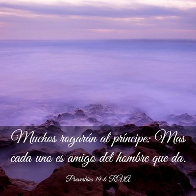 Picture 03 - Proverbios 19:6 RVA - Muchos rogarán al príncipe: Mas cada uno es - Bible Verse Picture