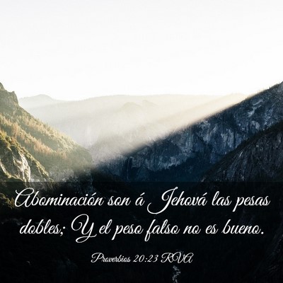 Picture 03 - Proverbios 20:23 RVA - Abominación son á Jehová las pesas dobles; Y - Bible Verse Picture