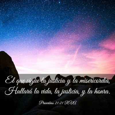 Picture 03 - Proverbios 21:21 RVA - El que sigue la justicia y la misericordia, - Bible Verse Picture