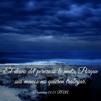 Picture 03 - Proverbios 21:25 RVA - El deseo del perezoso le mata, Porque sus manos - Bible Verse Picture