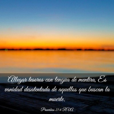 Picture 03 - Proverbios 21:6 RVA - Allegar tesoros con lengua de mentira, Es vanidad - Bible Verse Picture