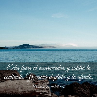 Picture 03 - Proverbios 22:10 RVA - Echa fuera al escarnecedor, y saldrá la - Bible Verse Picture