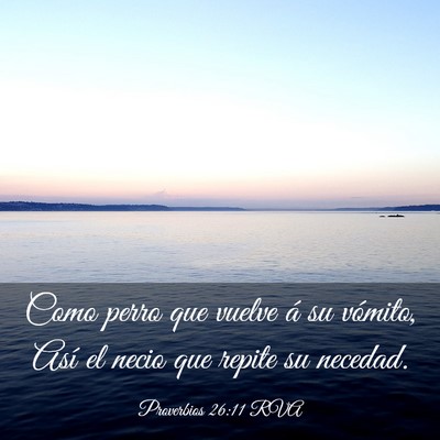 Picture 03 - Proverbios 26:11 RVA - Como perro que vuelve á su vómito, Así el - Bible Verse Picture