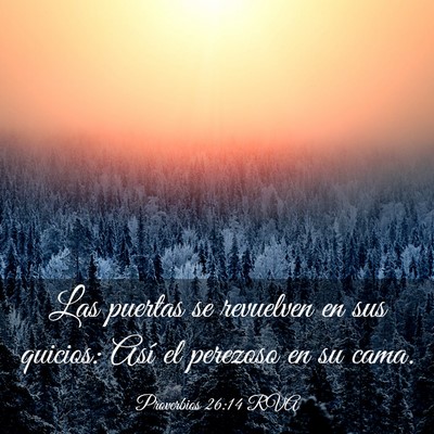 Picture 03 - Proverbios 26:14 RVA - Las puertas se revuelven en sus quicios: Así el - Bible Verse Picture