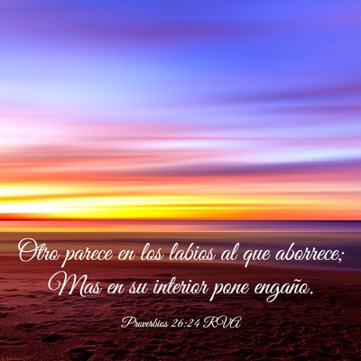 Picture 03 - Proverbios 26:24 RVA - Otro parece en los labios al que aborrece; Mas en - Bible Verse Picture