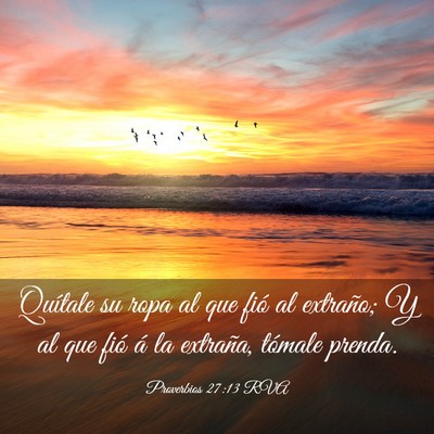 Picture 03 - Proverbios 27:13 RVA - Quítale su ropa al que fió al extraño; Y al - Bible Verse Picture