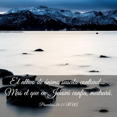 Picture 03 - Proverbios 28:25 RVA - El altivo de ánimo suscita contiendas: Mas el - Bible Verse Picture