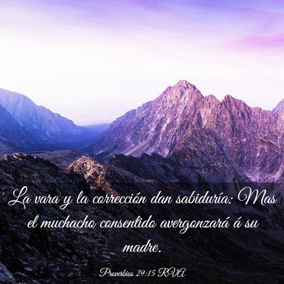 Picture 03 - Proverbios 29:15 RVA - La vara y la corrección dan sabiduría: Mas el - Bible Verse Picture