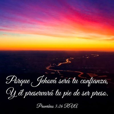 Picture 03 - Proverbios 3:26 RVA - Porque Jehová será tu confianza, Y él - Bible Verse Picture