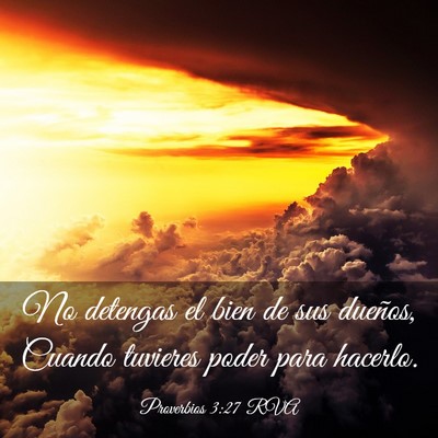 Picture 03 - Proverbios 3:27 RVA - No detengas el bien de sus dueños, Cuando - Bible Verse Picture