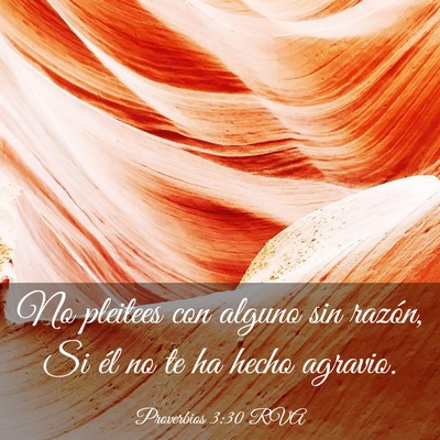 Picture 03 - Proverbios 3:30 RVA - No pleitees con alguno sin razón, Si él no te - Bible Verse Picture