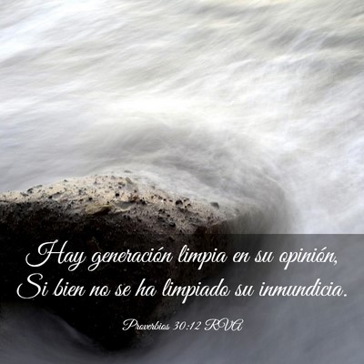 Picture 03 - Proverbios 30:12 RVA - Hay generación limpia en su opinión, Si bien no - Bible Verse Picture