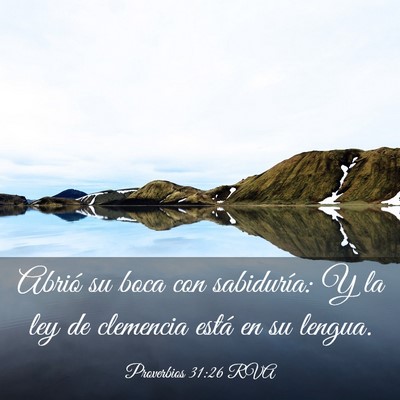 Picture 03 - Proverbios 31:26 RVA - Abrió su boca con sabiduría: Y la ley de - Bible Verse Picture