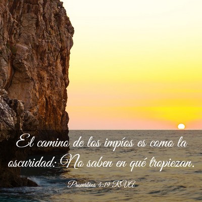 Picture 03 - Proverbios 4:19 RVA - El camino de los impíos es como la oscuridad: No - Bible Verse Picture