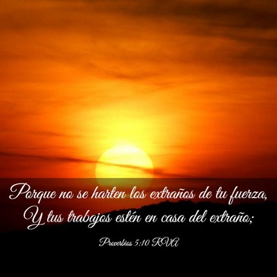 Picture 03 - Proverbios 5:10 RVA - Porque no se harten los extraños de tu fuerza, Y - Bible Verse Picture