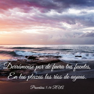 Picture 03 - Proverbios 5:16 RVA - Derrámense por de fuera tus fuentes, En las - Bible Verse Picture