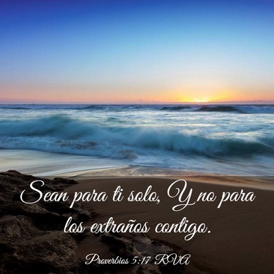 Picture 03 - Proverbios 5:17 RVA - Sean para ti solo, Y no para los extraños - Bible Verse Picture
