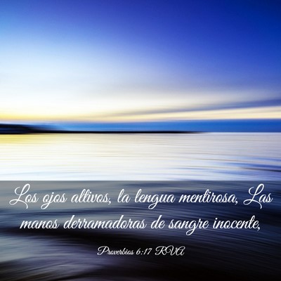 Picture 03 - Proverbios 6:17 RVA - Los ojos altivos, la lengua mentirosa, Las manos - Bible Verse Picture