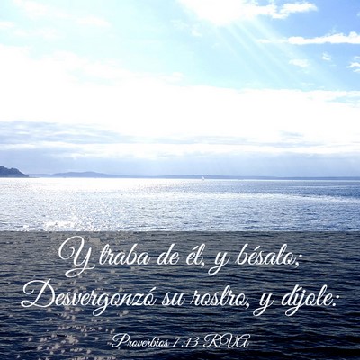 Picture 03 - Proverbios 7:13 RVA - Y traba de él, y bésalo; Desvergonzó su - Bible Verse Picture