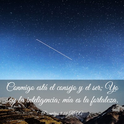 Picture 03 - Proverbios 8:14 RVA - Conmigo está el consejo y el ser; Yo soy la - Bible Verse Picture