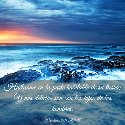 Picture 03 - Proverbios 8:31 RVA - Huélgome en la parte habitable de su tierra; Y - Bible Verse Picture