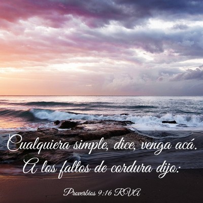 Picture 03 - Proverbios 9:16 RVA - Cualquiera simple, dice, venga acá. A los faltos - Bible Verse Picture
