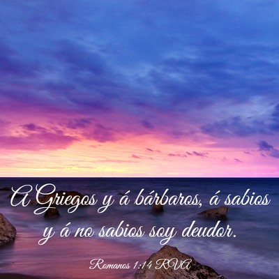 Picture 03 - Romanos 1:14 RVA - A Griegos y á bárbaros, á sabios y á no - Bible Verse Picture
