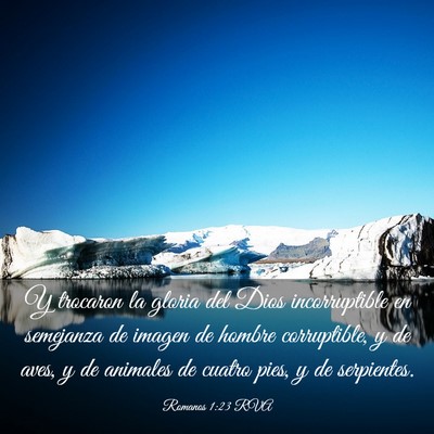 Picture 03 - Romanos 1:23 RVA - Y trocaron la gloria del Dios incorruptible en - Bible Verse Picture