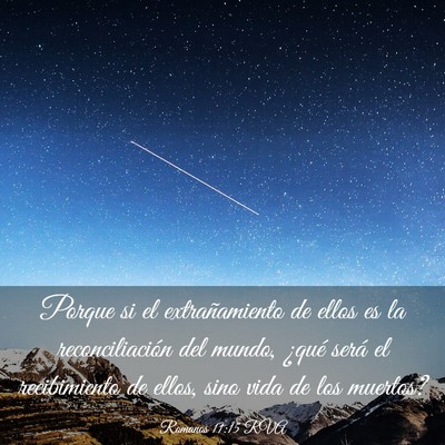 Picture 03 - Romanos 11:15 RVA - Porque si el extrañamiento de ellos es la - Bible Verse Picture