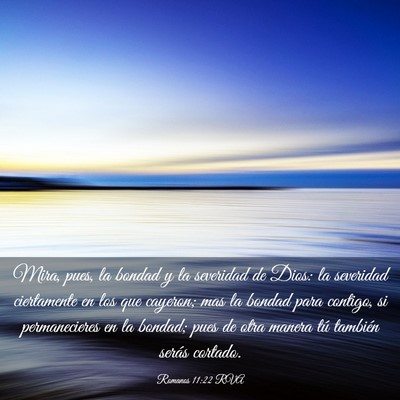 Picture 03 - Romanos 11:22 RVA - Mira, pues, la bondad y la severidad de Dios: la - Bible Verse Picture