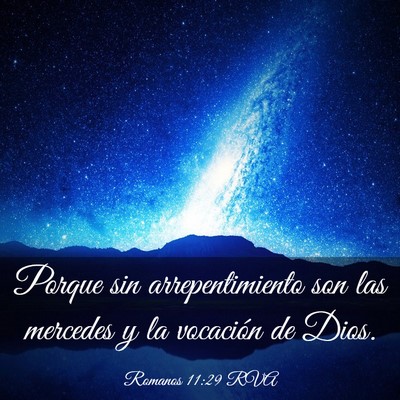 Picture 03 - Romanos 11:29 RVA - Porque sin arrepentimiento son las mercedes y la - Bible Verse Picture
