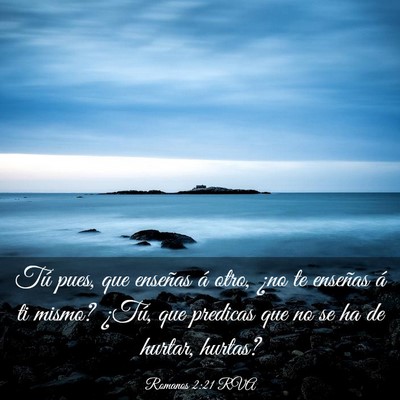 Picture 03 - Romanos 2:21 RVA - Tú pues, que enseñas á otro, ¿no te enseñas - Bible Verse Picture