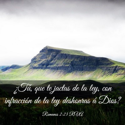 Picture 03 - Romanos 2:23 RVA - ¿Tú, que te jactas de la ley, con infracción - Bible Verse Picture