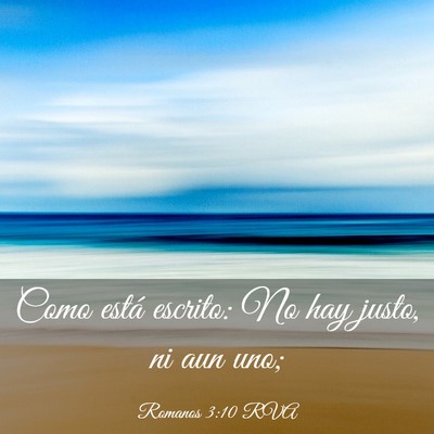 Picture 03 - Romanos 3:10 RVA - Como está escrito: No hay justo, ni aun - Bible Verse Picture
