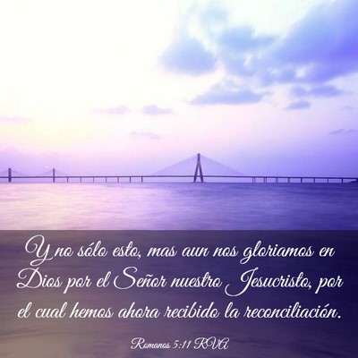 Picture 03 - Romanos 5:11 RVA - Y no sólo esto, mas aun nos gloriamos en Dios - Bible Verse Picture