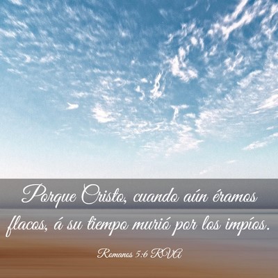 Picture 03 - Romanos 5:6 RVA - Porque Cristo, cuando aún éramos flacos, á su - Bible Verse Picture