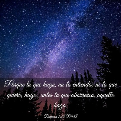 Picture 03 - Romanos 7:15 RVA - Porque lo que hago, no lo entiendo; ni lo que - Bible Verse Picture
