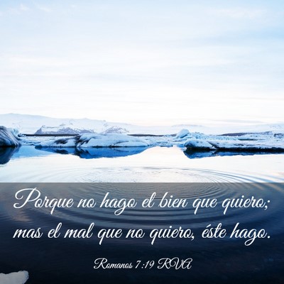 Picture 03 - Romanos 7:19 RVA - Porque no hago el bien que quiero; mas el mal que - Bible Verse Picture